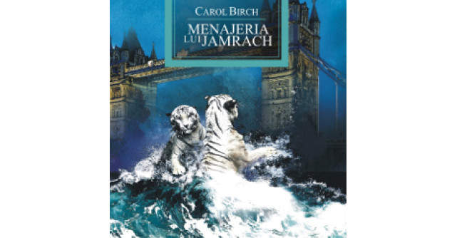 Carol Birch: Menajeria lui Jamrach 