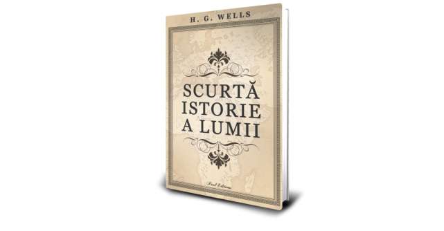 Editura Paul Editions lansează “Scurtă istorie a lumii”, de Herbert George Wells - O relatare a evoluției vieții 