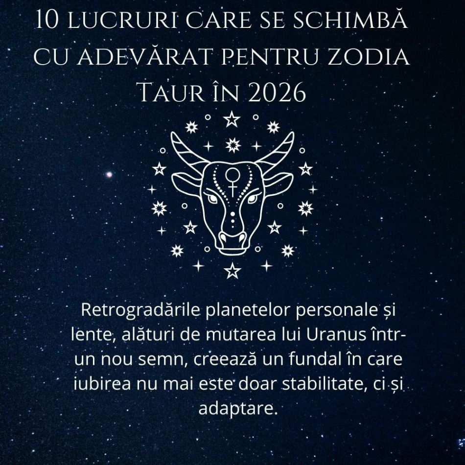 Horoscop dragoste 2026: 10 lucruri care se schimbă cu adevărat pentru zodia Taur