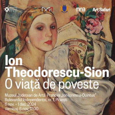 Din 6 noiembrie, se deschide expoziția „Ion Theodorescu-Sion. O viață de poveste” la Ploiești, la Muzeul Județean de Artă 