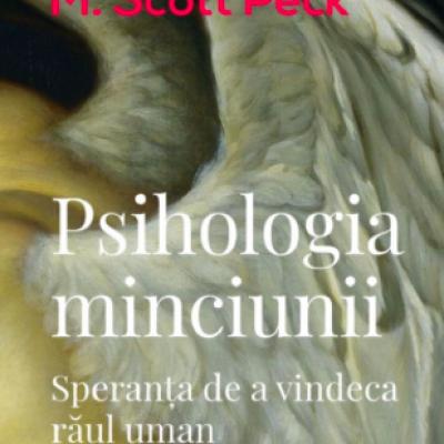 Psihologia minciunii. Speranta de a vindeca raul uman