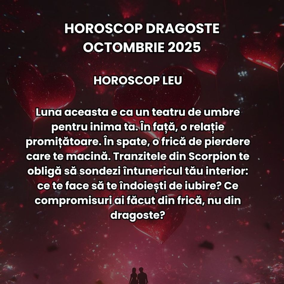 Horoscop Dragoste Octombrie 2025: A venit vremea deciziilor grele în iubire, iar Universul ne apasă toate rănile nevindecate