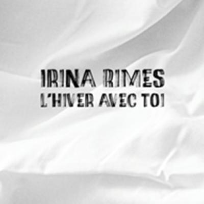 Irina Rimes, o nouă poveste de iubire în franceză - L'hiver avec toi