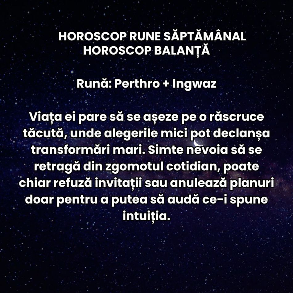 Horoscop Rune săptămâna 26 mai – 1 iunie 2025: Ceea ce alegem să hrănim cu atenția noastră va înflori, restul se va risipi
