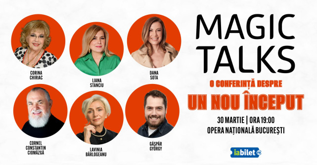 Magic Talks 7: „Un nou început”, cu Liana Stanciu la Opera Națională București