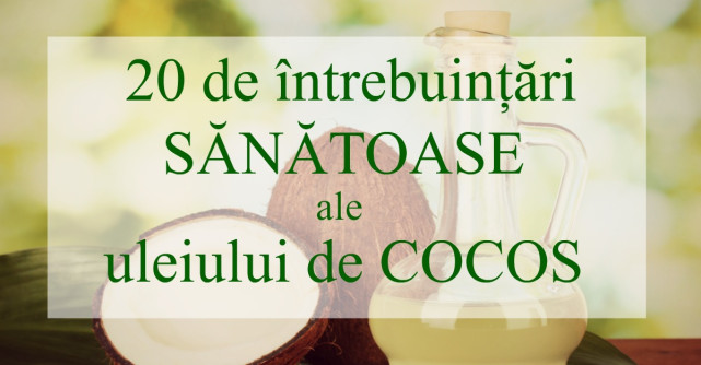Le stiai? 20 de intrebuintari SANATOASE ale uleiului de COCOS
