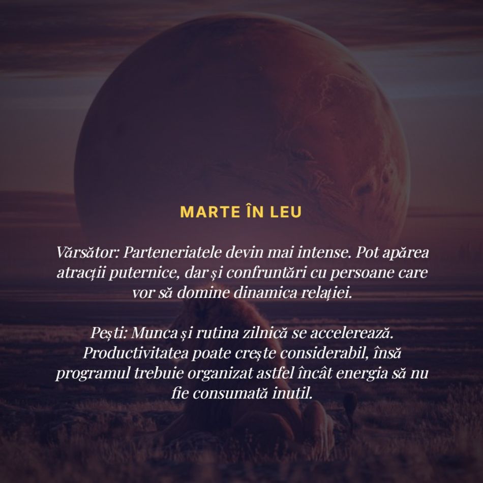 Marte în Leu până pe 25 noiembrie 2026: Foc, ego și ambiție. Suntem împinși la acțiune extremă, iar mândria va dicta fiecare pas