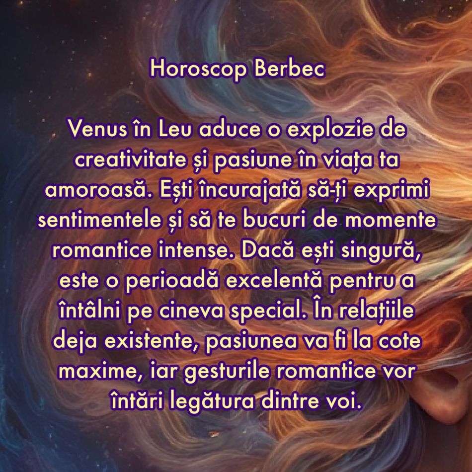 Pe 11 iulie Venus intră în Leu pentru a ne testa iubirea. Doar relațiile puternice rezistă la testele Universului