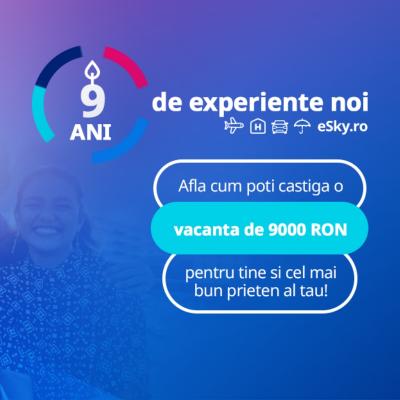 Primii 9 ani de experiențe noi cu eSky România îți aduc câte o vacanță ție și unei persoane dragi