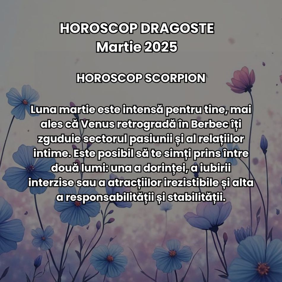 Horoscop Dragoste Martie 2025: Pasiune, decizii și teste karmice aduse de sezonul eclipselor + Venus și Mercur retrograd. 