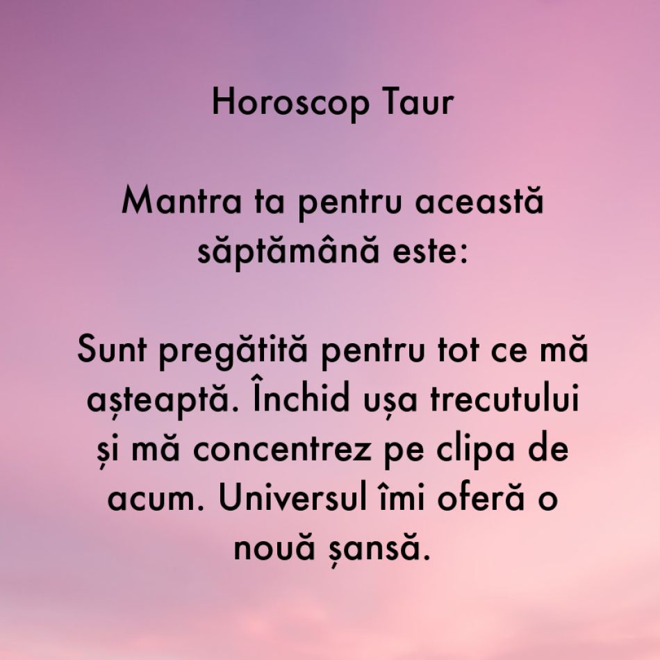 Horoscop pentru suflet: Mantra zodiei tale pentru săptămâna 14-20 august