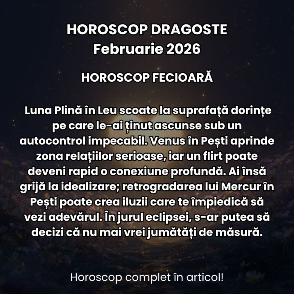 Horoscop Dragoste Februarie 2026: În luna iubirii, eclipsa ne prinde cu alegeri grele: dragostea din trecut vs. cea din prezent