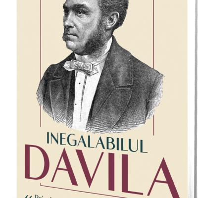 Editura Paul Editions lansează o carte document: „Inegalabilul Davila” - Povestea legendară a părintelui medicinei românești