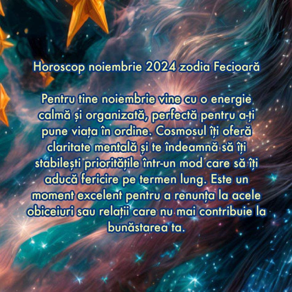 Horoscop noiembrie 2024: Cosmosul și Divinitatea își unesc forțele pentru noi. Ne este deschisă calea către fericire