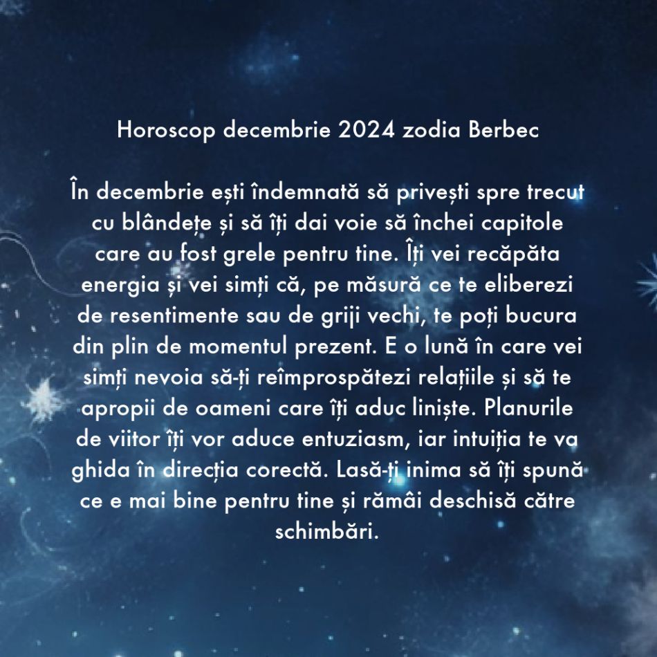 Horoscop Decembrie 2024. Zarurile au fost aruncate. Suntem chemați de către Divinitate să ne înțelegem destinul