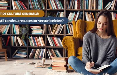 Test de cultura generala: Tu stii continuarea acestor versuri celebre?