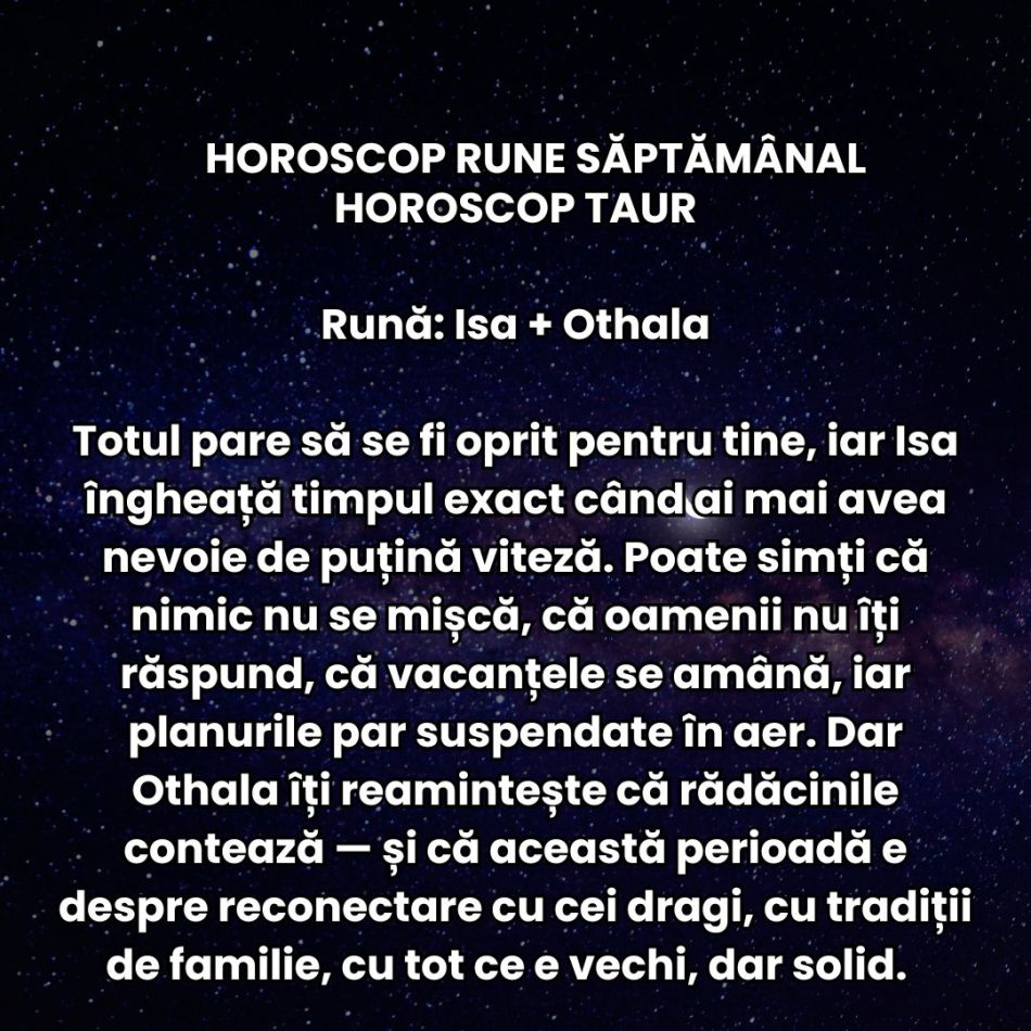 Horoscop Rune săptămâna 4-10 august 2025: Dansăm contradictoriu, dar cu grație, între vis și realitate, între curaj și frică