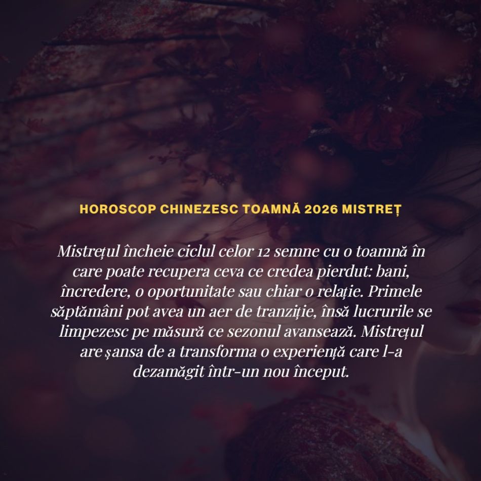 Horoscop chinezesc de toamnă 2026: Se schimbă foaia! Unele zodii chinezești se îndrăgostesc, altele dau de banii mult asteptați!
