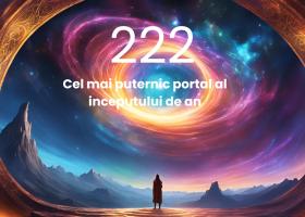 22 Februarie, o zi a destinului. Se deschide portalul divin 222. Nu este întâmplător că ești aici, acum. Ritualul inimii