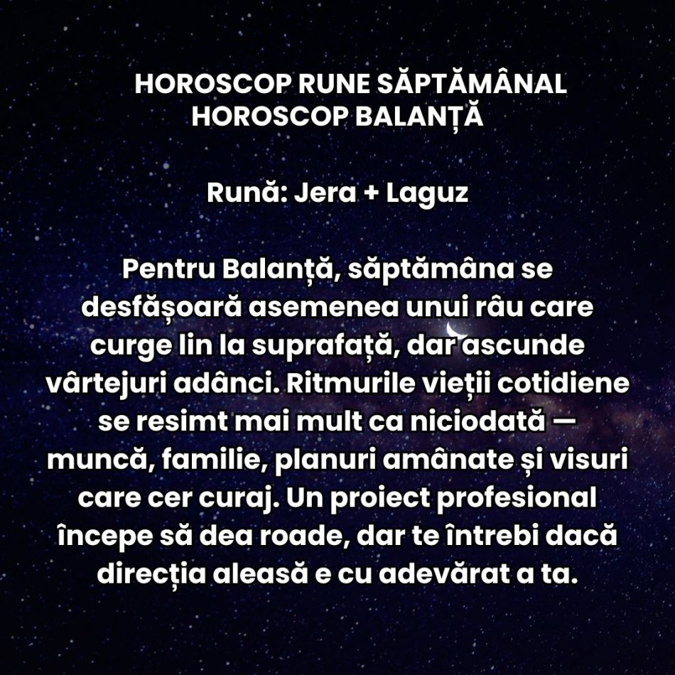 Horoscop Rune săptămâna 21-27 iulie 2025: Simțim cum inima vrea una, iar mintea alta. Se pot naște scântei dureroase.