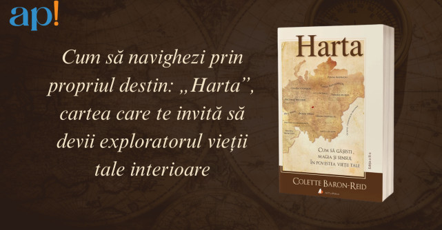 Cum să navighezi prin propriul destin: „Harta”, cartea care te invită să devii exploratorul vieții tale interioare