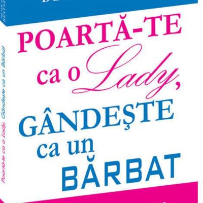 Poarta-te ca o Lady, gandeste ca un barbat