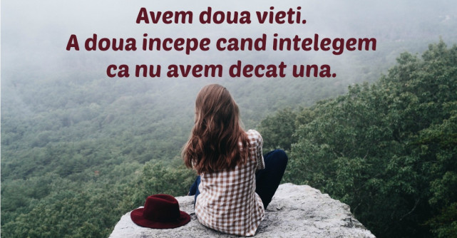 Viata ti-a fost data pentru a o trai 