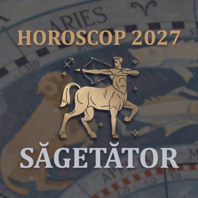 Horoscop Săgetător 2027: Schimbarea radicală pe care nu o vedeai venind în carieră și iubire!