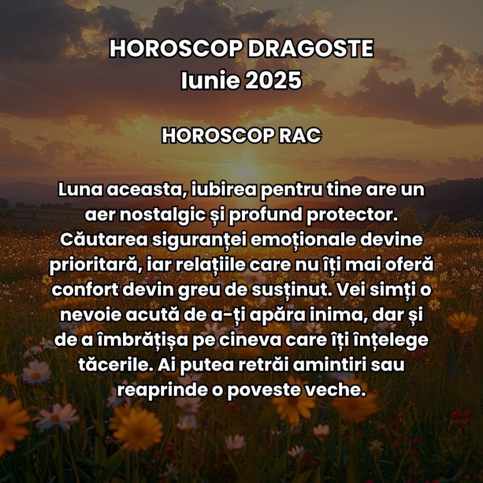 Horoscop Dragoste Iunie 2025: Iubirea e mai intensă, trăim revelații dulci-amare și căpătăm promisiunea unor începuturi sincere