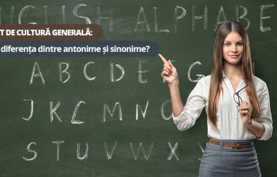 Test de cultura generala: Stii diferenta dintre antonime si sinonime?