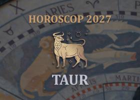 Horoscop Taur 2027: Un an decisiv pentru bani și evoluție