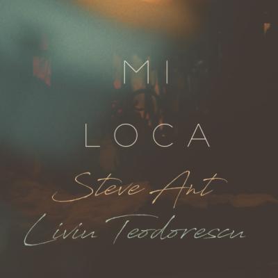 Steve Ant si Liviu Teodorescu lansează single-ul 'Mi Loca'