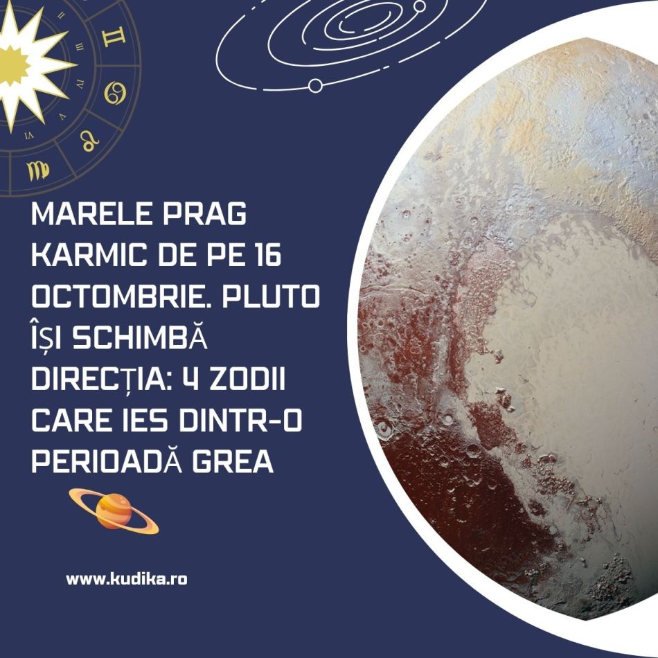Marele prag karmic de pe 16 octombrie. Pluto își schimbă direcția: 4 zodii care ies dintr-o perioadă grea