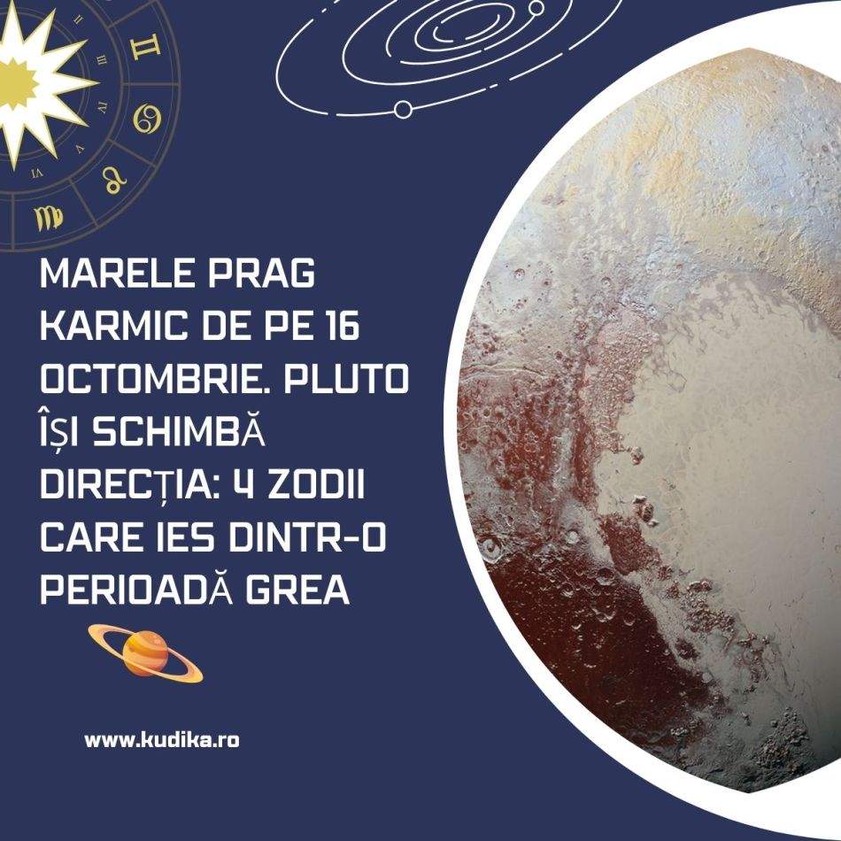 Marele prag karmic de pe 16 octombrie. Pluto își schimbă direcția: 4 zodii care ies dintr-o perioadă grea