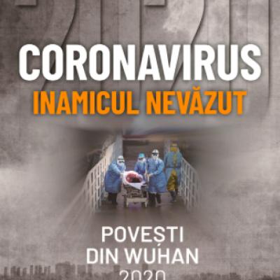 Coronavirus, inamicul nevăzut: Povești din Wuhan 2020