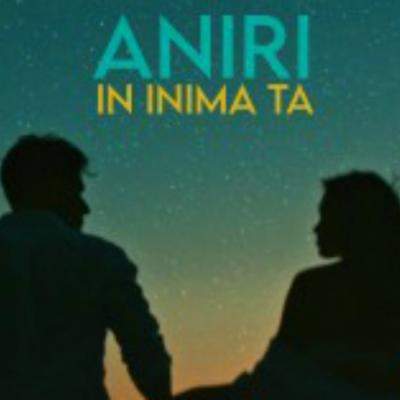 Aniri lansează În inima ta