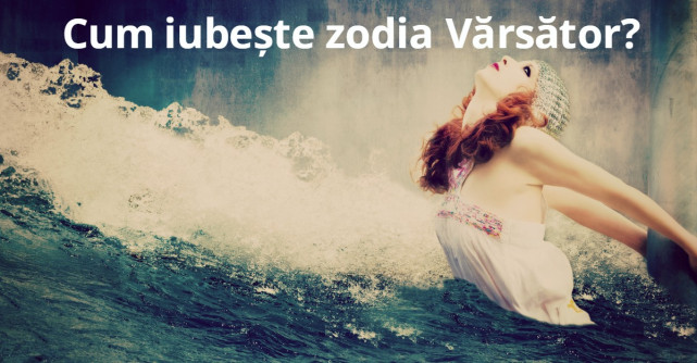 Cum iubeste zodia Varsator?