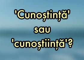 Cunoștință sau cunoștiință - cum se scrie corect în limba română