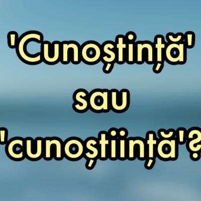 Cunoștință sau cunoștiință - cum se scrie corect în limba română