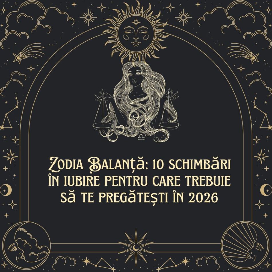 Zodia Balanță: 10 schimbări în iubire pentru care trebuie să te pregătești în 2026