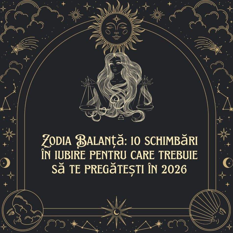 Zodia Balanță: 10 schimbări în iubire pentru care trebuie să te pregătești în 2026