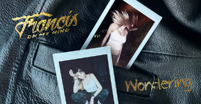 Francis On My Mind lansează 'Wondering', o piesă despre căutarea fericirii