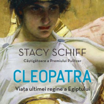 Cleopatra: Viata ultimei regine a Egiptului