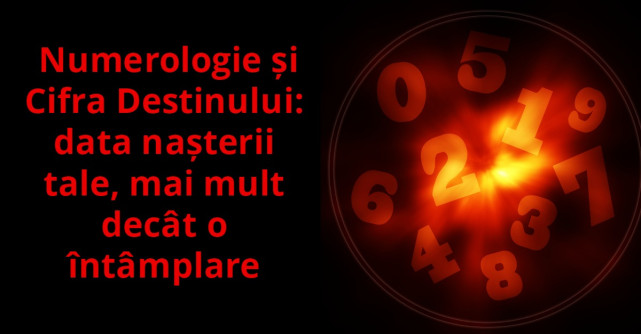 Numerologie si Cifra Destinului: Data nasterii tale, mai mult decat o intamplare