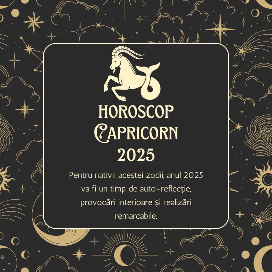 Horoscop Capricorn 2025: Muncă multă, dar rezultate peste așteptări cu schimbări pe toate planurile vieții