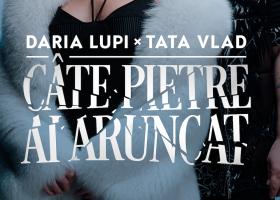 Daria Lupi și Tata Vlad lansează Câte Pietre Ai Aruncat, colaborare în premieră