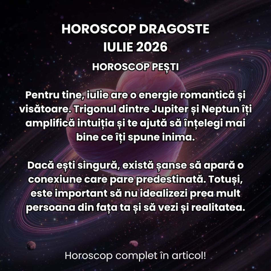 Horoscop dragoste iulie 2026: Revelații, confruntări și pasiune mistuitoare! 