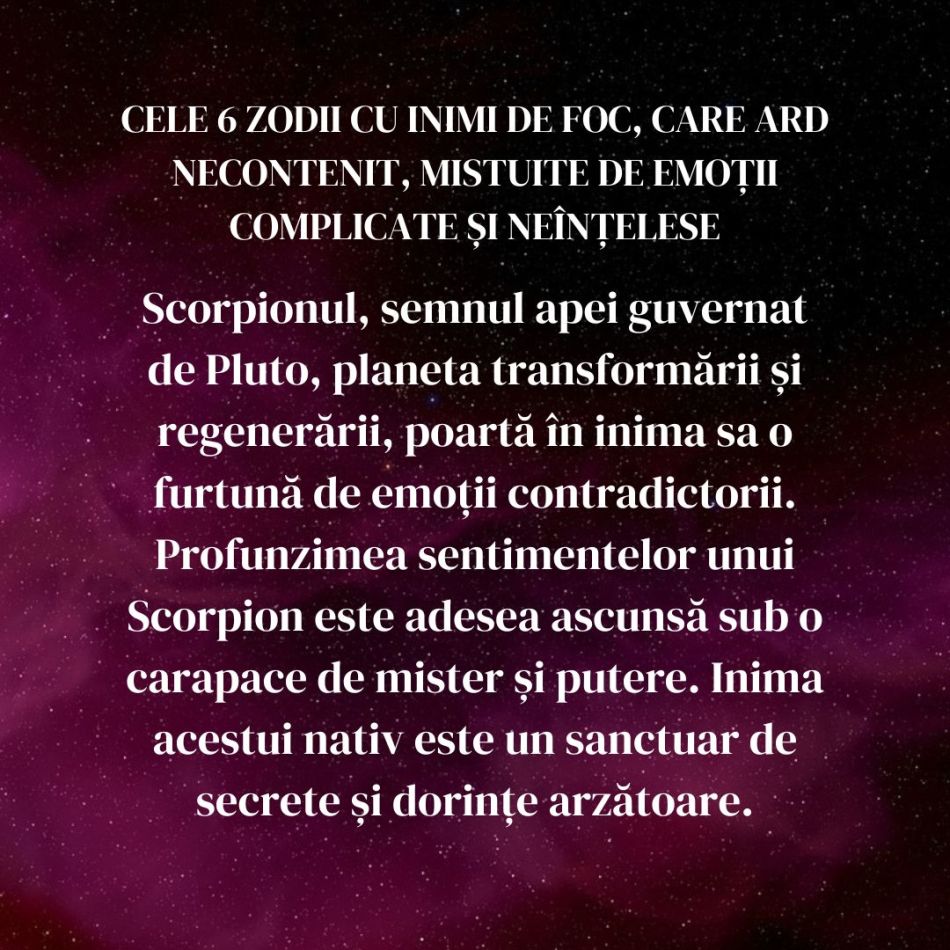 Cele 6 zodii cu inimi de foc, care ard necontenit, mistuite de emoții complicate și neînțelese