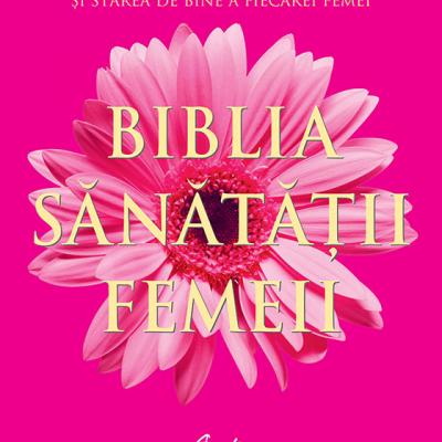 Biblia sanatatii femeii