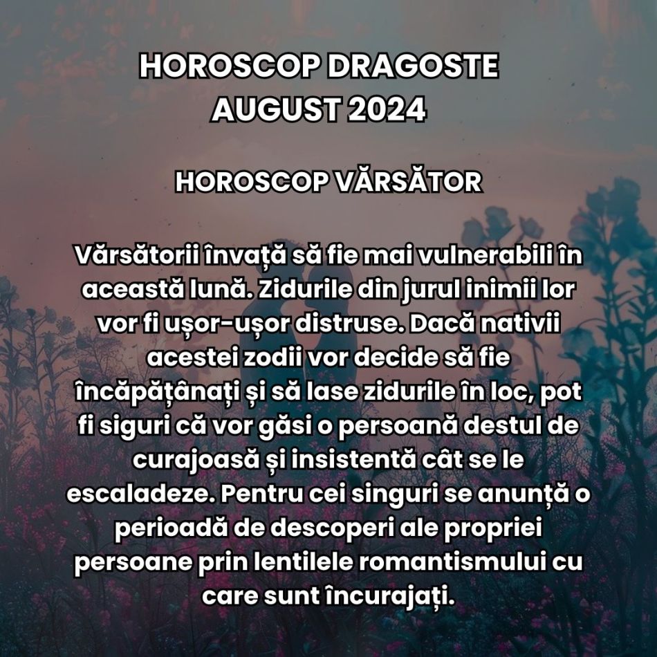 Horoscop Dragoste August 2024: Freamătul cosmic poate aduce o serie de frământări sentimentale care ne vor da o nouă direcție 